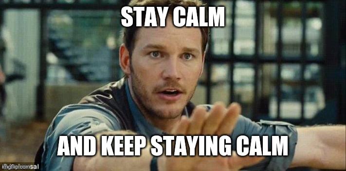 Good vibes only | STAY CALM; AND KEEP STAYING CALM | image tagged in keep calm | made w/ Imgflip meme maker