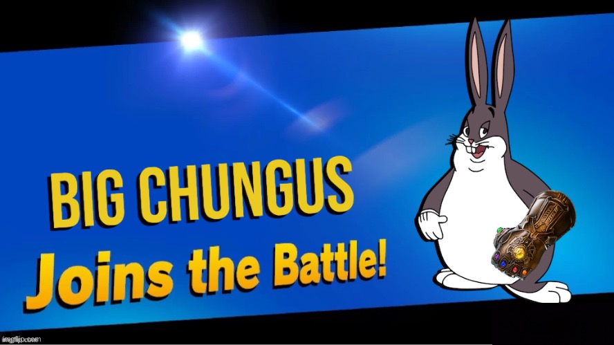 Big chungus joins the battle | made w/ Imgflip meme maker