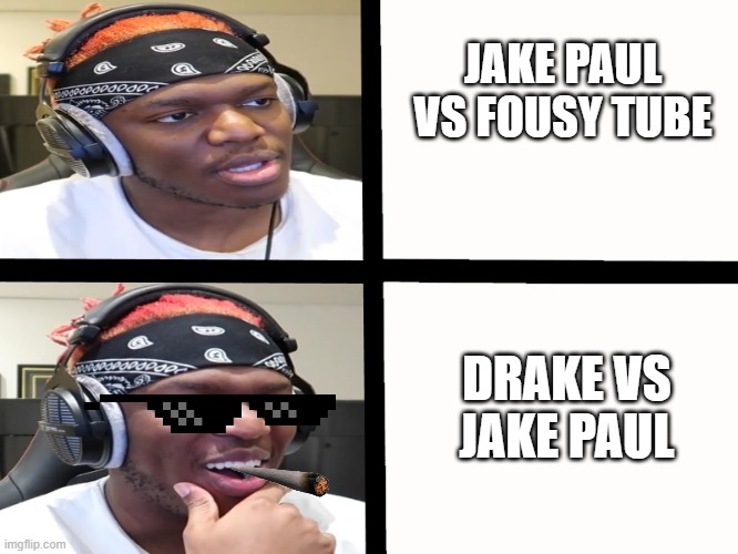 KSI meme template | JAKE PAUL VS FOUSY TUBE; DRAKE VS JAKE PAUL | image tagged in ksi meme template | made w/ Imgflip meme maker