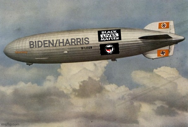 Biden/Harris 2020 Hindenburg | BIDEN/HARRIS | image tagged in hindenburg,biden harris,joe biden,kamala harris,blm,antifa | made w/ Imgflip meme maker
