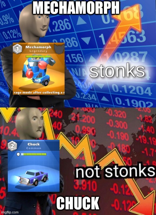When you earn your first car | MECHAMORPH; CHUCK | image tagged in crash of cars,stonks,giant stonks | made w/ Imgflip meme maker