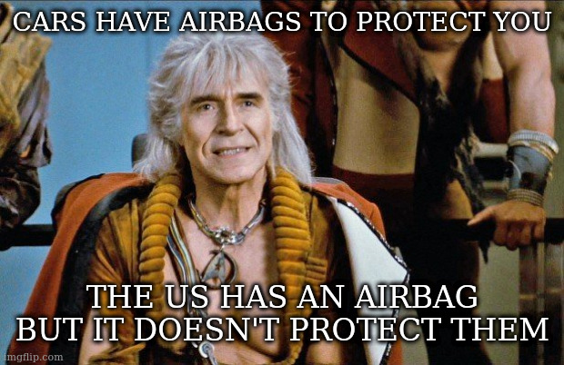 unless it explodes to save the election | CARS HAVE AIRBAGS TO PROTECT YOU; THE US HAS AN AIRBAG BUT IT DOESN'T PROTECT THEM | image tagged in khan,airbag,trump | made w/ Imgflip meme maker
