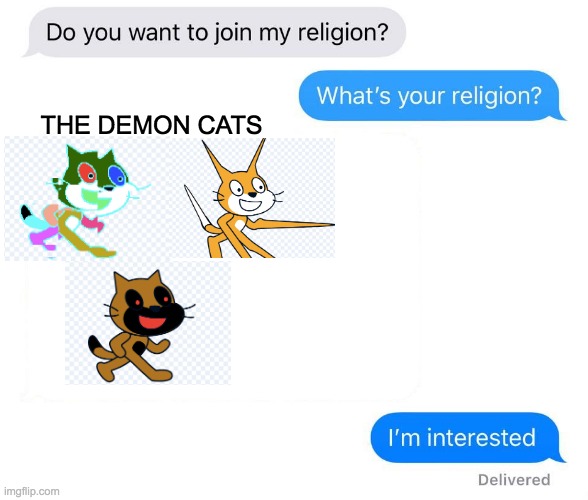 whats your religion | THE DEMON CATS | image tagged in whats your religion,cats | made w/ Imgflip meme maker