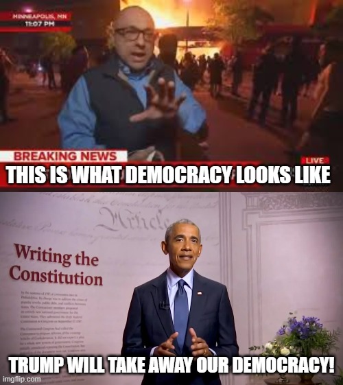 Maybe we want to lose our democracy if it looks like destruction of our homes? | THIS IS WHAT DEMOCRACY LOOKS LIKE; TRUMP WILL TAKE AWAY OUR DEMOCRACY! | image tagged in democracy,obama,trump,riots,irony | made w/ Imgflip meme maker