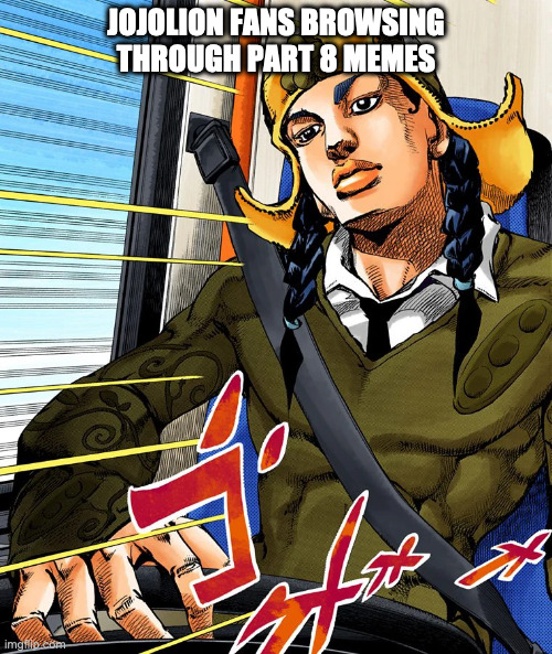 JOJOLION FANS BROWSING THROUGH PART 8 MEMES | made w/ Imgflip meme maker