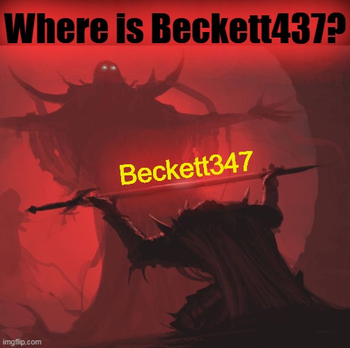 Man giving sword to larger man | Where is Beckett437? Beckett347 | image tagged in man giving sword to larger man | made w/ Imgflip meme maker