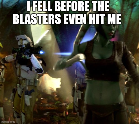 My sister and I noticed this when rewatching | I FELL BEFORE THE BLASTERS EVEN HIT ME | image tagged in star wars order 66 | made w/ Imgflip meme maker