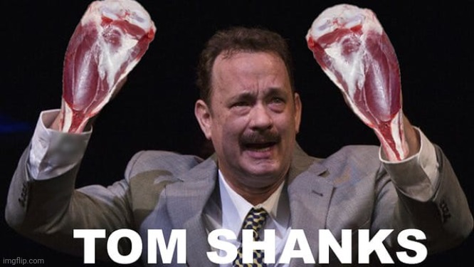 Tom shanks | image tagged in memes,tom hanks | made w/ Imgflip meme maker