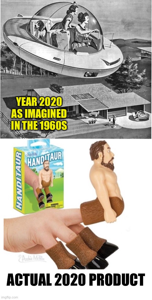What happened? | YEAR 2020 AS IMAGINED IN THE 1960S; ACTUAL 2020 PRODUCT | image tagged in future,memes | made w/ Imgflip meme maker
