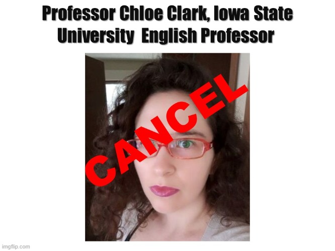 Chloe Clark, Iowa State University -- CANCEL | image tagged in iowa state university,college liberal,cancel,chloe clark | made w/ Imgflip meme maker