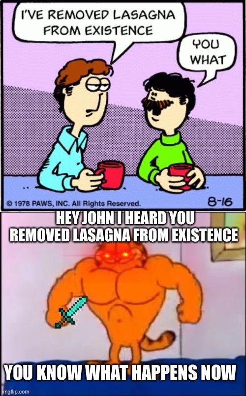 Garfield wants his lasagna | image tagged in garfield,memes | made w/ Imgflip meme maker