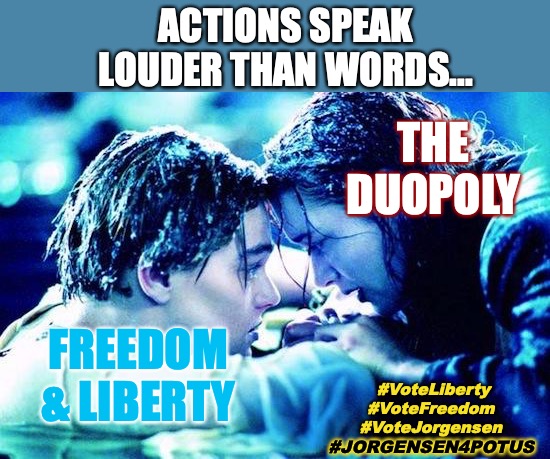 Don't be kicked off the Liberty Raft | ACTIONS SPEAK LOUDER THAN WORDS... THE DUOPOLY; FREEDOM & LIBERTY; #VoteLiberty #VoteFreedom #VoteJorgensen; #JORGENSEN4POTUS | image tagged in titanic raft,they don't care,freedom,liberty,election 2020,vote jorgensen | made w/ Imgflip meme maker