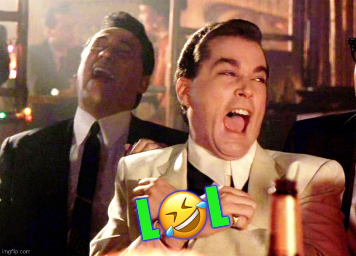 Good Fellas Hilarious Meme | L?L | image tagged in memes,good fellas hilarious | made w/ Imgflip meme maker