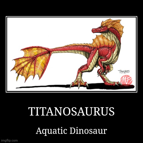 Titanosaurus | image tagged in demotivationals,godzilla | made w/ Imgflip demotivational maker