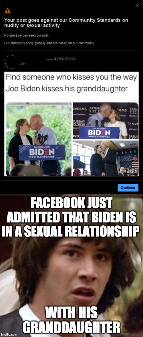 Did something good just come out of Fascistbook censorship? | image tagged in memes,conspiracy keanu,funny,politics,joe biden,facebook | made w/ Imgflip meme maker