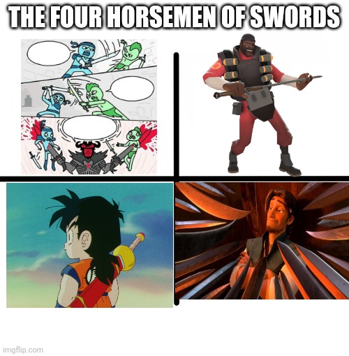 The Four Horsemen of Swords |  THE FOUR HORSEMEN OF SWORDS | image tagged in memes,blank starter pack,gohan,team fortress 2,flynn rider swords,sword fight | made w/ Imgflip meme maker