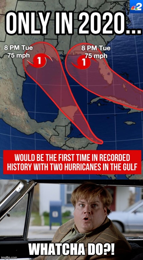 Double hurricane | WHATCHA DO?! | image tagged in what did you do | made w/ Imgflip meme maker