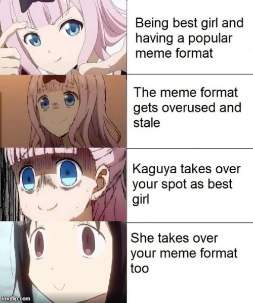 She Takes It All | image tagged in chika,anime,kaguya,memes,best girl,takes it all | made w/ Imgflip meme maker
