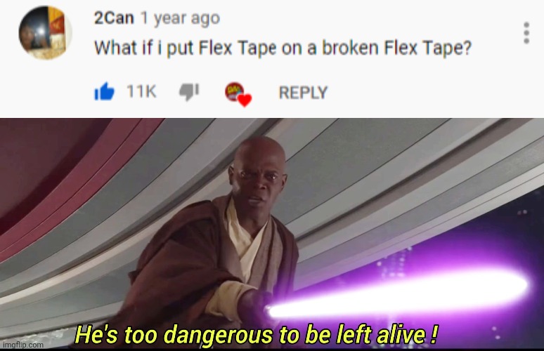 image tagged in he's too dangerous to be left alive,memes,funny meme | made w/ Imgflip meme maker
