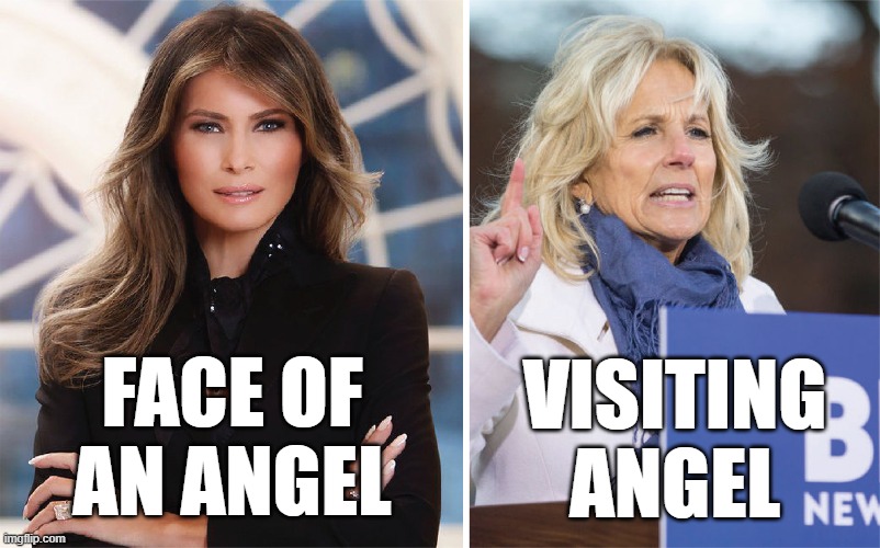 Don't downgrade, America. Trump 2020! | VISITING
ANGEL; FACE OF
AN ANGEL | image tagged in melania trump,jill biden,memes | made w/ Imgflip meme maker