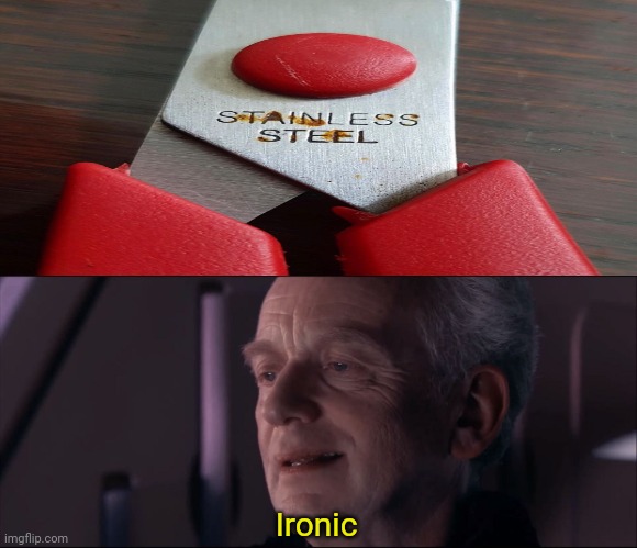 Ironic: There's a stain on the scissors. | Ironic | image tagged in palpatine ironic,scissors,memes,meme,dank memes,dank meme | made w/ Imgflip meme maker
