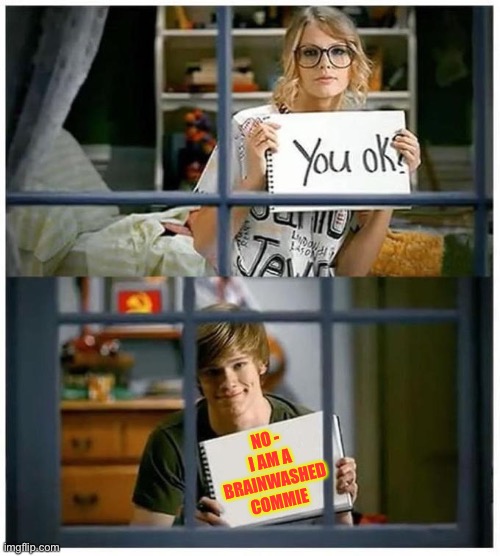  NO - I AM A BRAINWASHED COMMIE | made w/ Imgflip meme maker