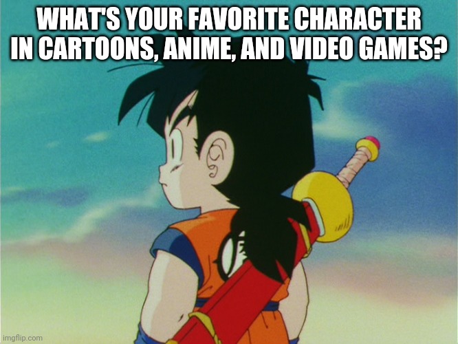 No judgement. I'm afraid. | WHAT'S YOUR FAVORITE CHARACTER IN CARTOONS, ANIME, AND VIDEO GAMES? | image tagged in gohan,cartoons,comics/cartoons,anime,video games,tv shows | made w/ Imgflip meme maker