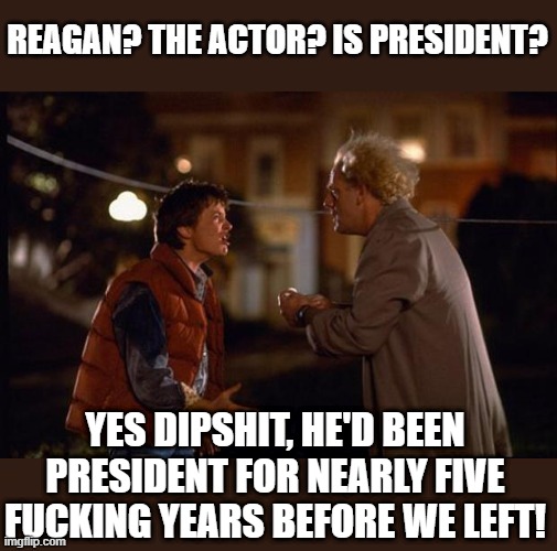 YES DIPSHIT, HE'D BEEN PRESIDENT FOR NEARLY FIVE FUCKING YEARS BEFORE WE LEFT! | made w/ Imgflip meme maker