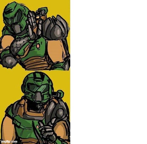 ay new format i found [credit to Josael281999 for uh drawing maybe] | image tagged in doomguy,drake,new,blank drake format | made w/ Imgflip meme maker