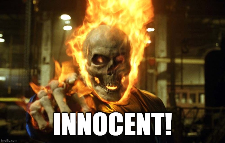 Ghost Rider | INNOCENT! | image tagged in ghost rider | made w/ Imgflip meme maker