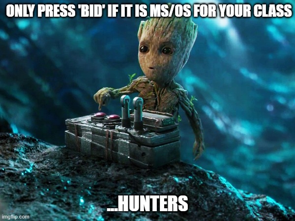 Hunters be like | ONLY PRESS 'BID' IF IT IS MS/OS FOR YOUR CLASS; ...HUNTERS | image tagged in baby groot button | made w/ Imgflip meme maker