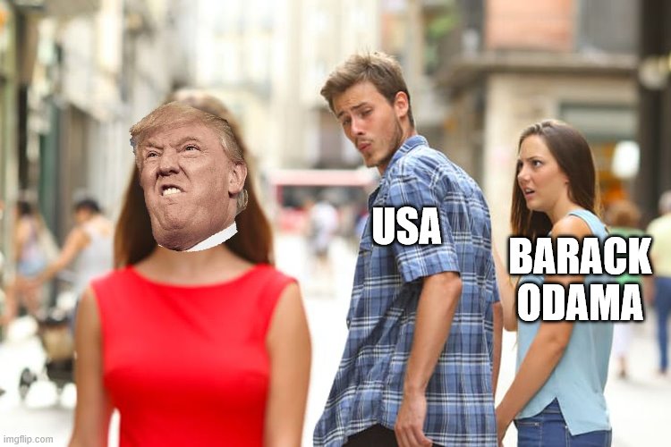 Distracted Boyfriend | USA; BARACK ODAMA | image tagged in memes,distracted boyfriend | made w/ Imgflip meme maker