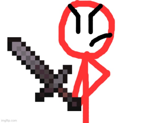 Stickdanny’s new weapon, the netherite sword | image tagged in blank white template,stickdanny | made w/ Imgflip meme maker
