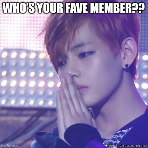 Lol | WHO’S YOUR FAVE MEMBER?? | image tagged in bts comeback | made w/ Imgflip meme maker