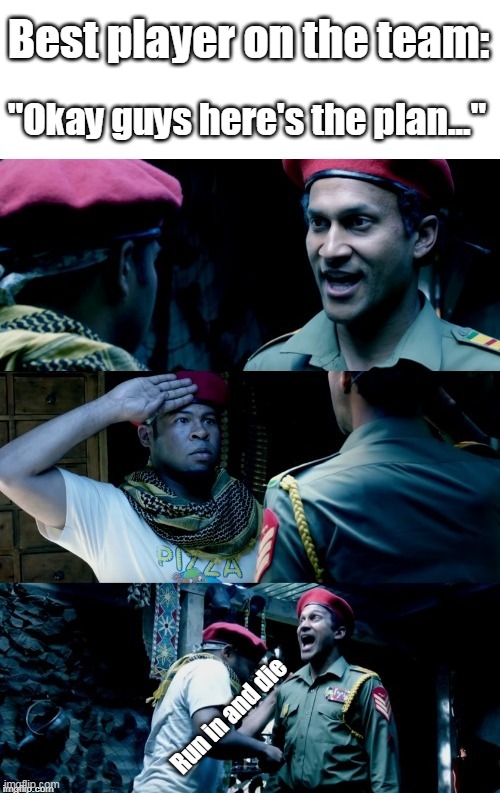 Key and Peele African Warlord Stab | Best player on the team:; "Okay guys here's the plan..."; Run in and die | image tagged in key and peele african warlord stab | made w/ Imgflip meme maker