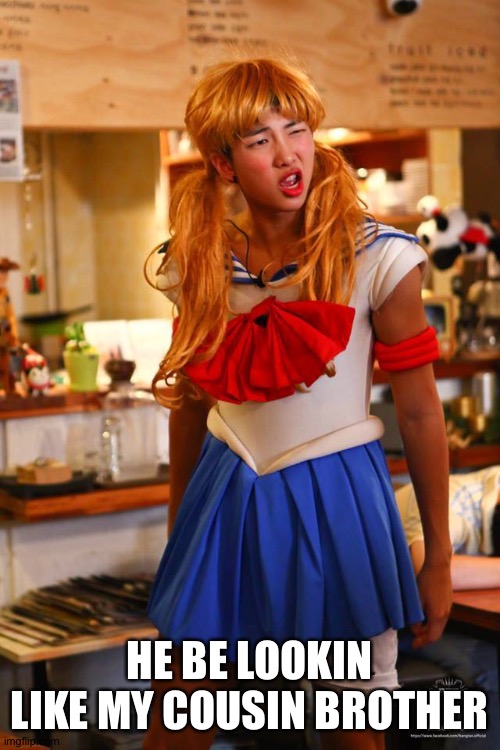 Sailor BTS | HE BE LOOKIN LIKE MY COUSIN BROTHER | image tagged in sailor bts | made w/ Imgflip meme maker