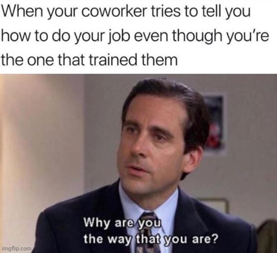 Not even with co workers, with people too. This always gets on my ...