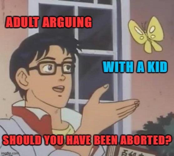Comment if you’ve heard this one before | image tagged in damn,adults,insults,is this a pigeon,abortion,memes | made w/ Imgflip meme maker