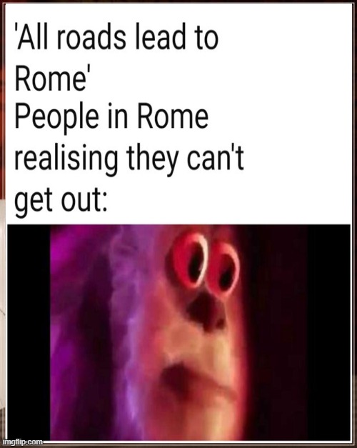 Rip Romans | image tagged in memes,rome | made w/ Imgflip meme maker