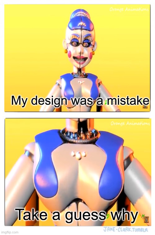 Why 7 | My design was a mistake; Take a guess why | image tagged in memes,fnaf sister location | made w/ Imgflip meme maker