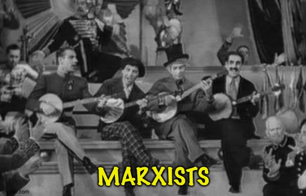 Marx brothers Olde Timee Band | MARXISTS | image tagged in marx brothers olde timee band | made w/ Imgflip meme maker