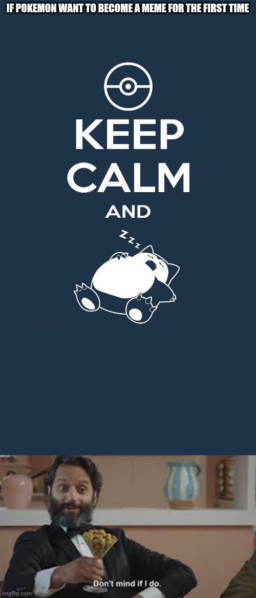 Pokemon | IF POKEMON WANT TO BECOME A MEME FOR THE FIRST TIME | image tagged in pokemon | made w/ Imgflip meme maker