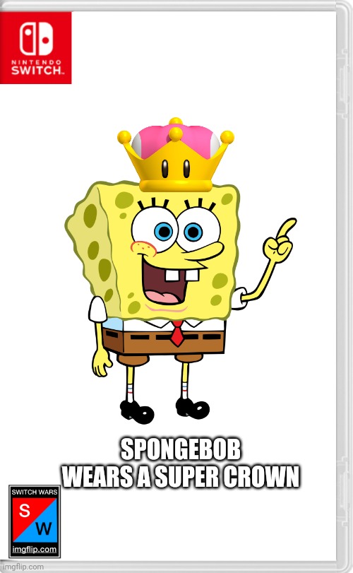 Spongebob wears a super crown | SPONGEBOB WEARS A SUPER CROWN | made w/ Imgflip meme maker