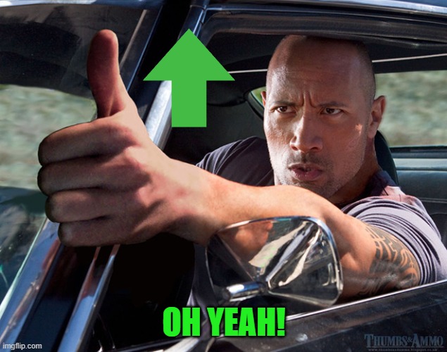 up thumb | OH YEAH! | image tagged in up thumb | made w/ Imgflip meme maker