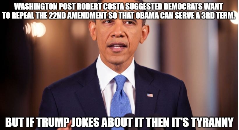Demoncraps lie and they smell bad | WASHINGTON POST ROBERT COSTA SUGGESTED DEMOCRATS WANT TO REPEAL THE 22ND AMENDMENT SO THAT OBAMA CAN SERVE A 3RD TERM. BUT IF TRUMP JOKES ABOUT IT THEN IT'S TYRANNY | image tagged in obama,biden,traitors,memes,funny,2020 | made w/ Imgflip meme maker
