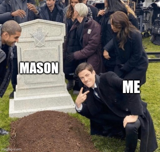 Grant Gustin over grave | ME MASON | image tagged in grant gustin over grave | made w/ Imgflip meme maker