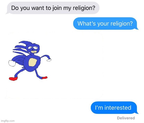 Pretty sure Sanic is a dead meme, but idc. | image tagged in whats your religion | made w/ Imgflip meme maker
