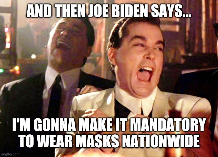 Sleepy Joe is dreaming | AND THEN JOE BIDEN SAYS... I'M GONNA MAKE IT MANDATORY TO WEAR MASKS NATIONWIDE | image tagged in joe biden,masks,covid19,coronavirus,election 2020,trump | made w/ Imgflip meme maker