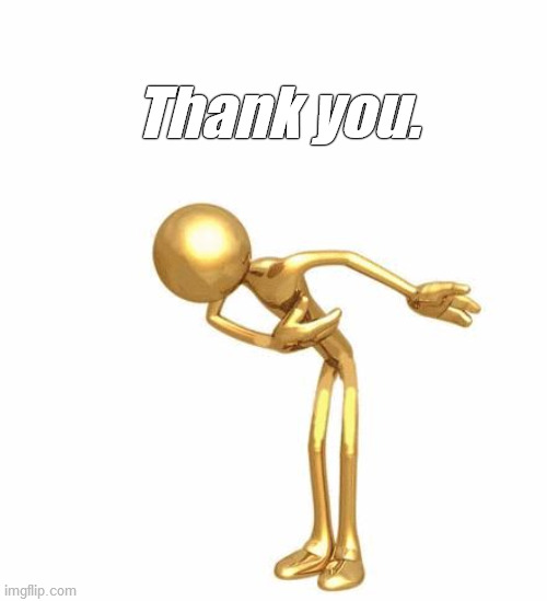 bowing figure | Thank you. | image tagged in bowing figure | made w/ Imgflip meme maker