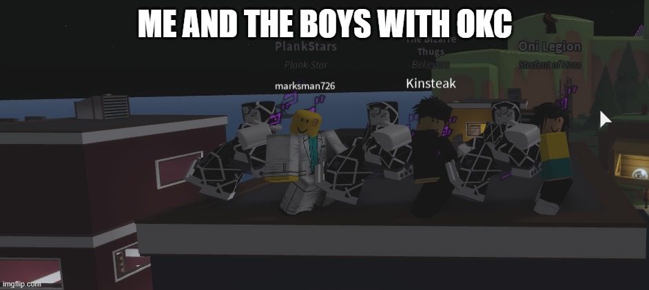 ME AND THE BOYS WITH OKC | ME AND THE BOYS WITH OKC | image tagged in triggered jojo | made w/ Imgflip meme maker